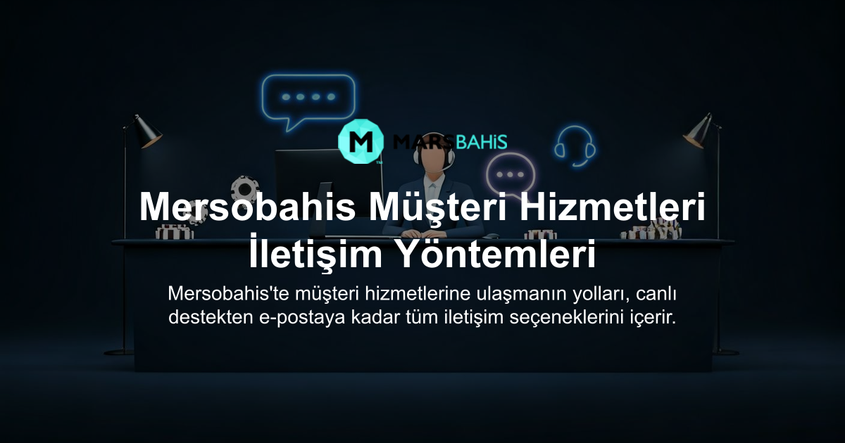 Mersobahis Müşteri Hizmetleri İletişim Yöntemleri