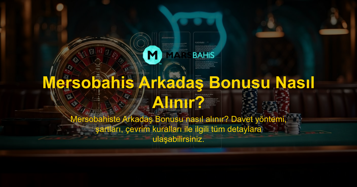Mersobahis Arkadaş Bonusu Nasıl Alınır?