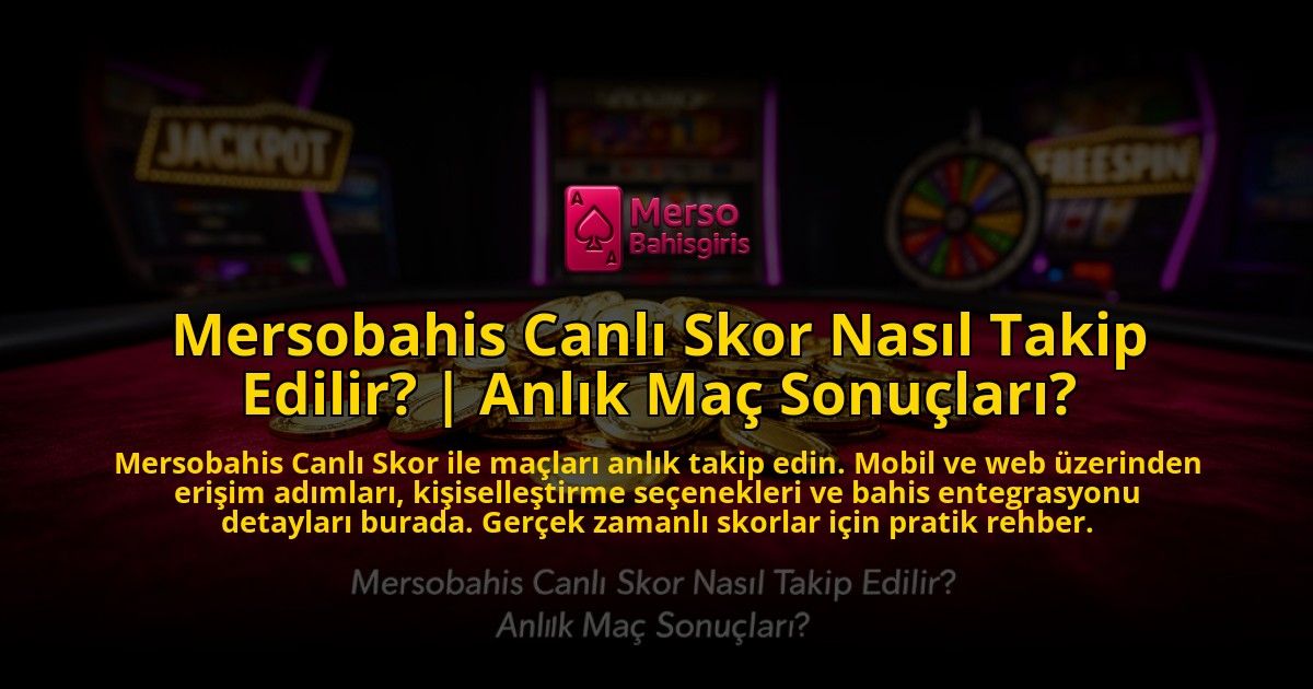 Mersobahis-Canli-Skor-Nasil-Takip-Edilir-Anlik-Mac-Sonuclari-overlay-1769559911.jpg