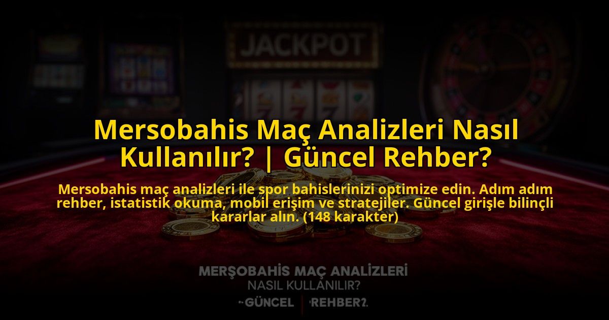 Mersobahis-Mac-Analizleri-Nasil-Kullanilir-Guncel-Rehber-overlay-1769824310.jpg
