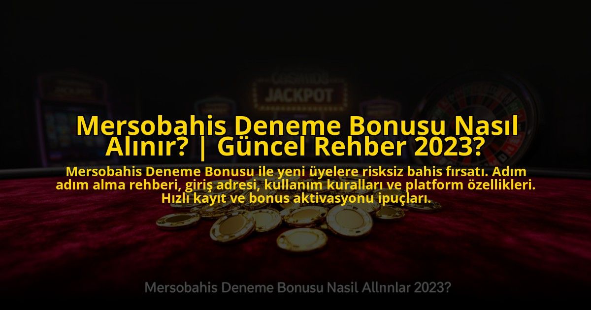Mersobahis-Deneme-Bonusu-Nasil-Alinir-Guncel-Rehber-2023-overlay-1773704019.jpg
