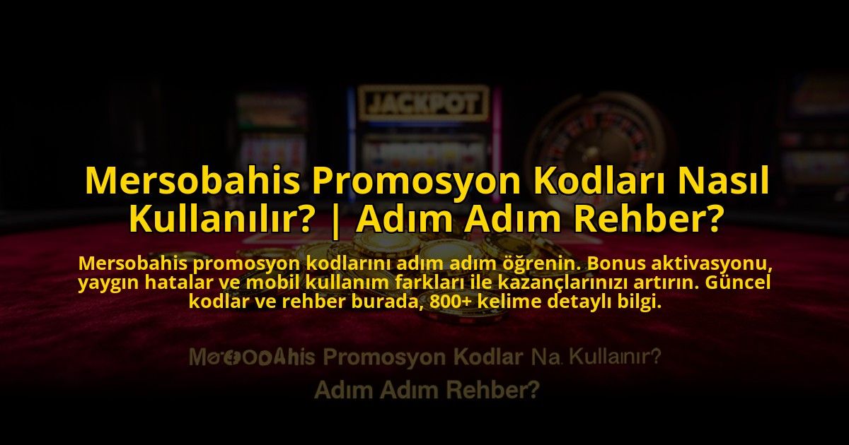 Mersobahis-Promosyon-Kodlari-Nasil-Kullanilir-Adim-Adim-Rehber-overlay-1772816673.jpg