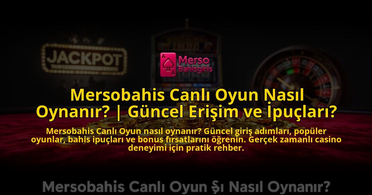 Mersobahis-Canli-Oyun-Nasil-Oynanir-Guncel-Erisim-ve-Ipuclari-overlay-1776634206.jpg