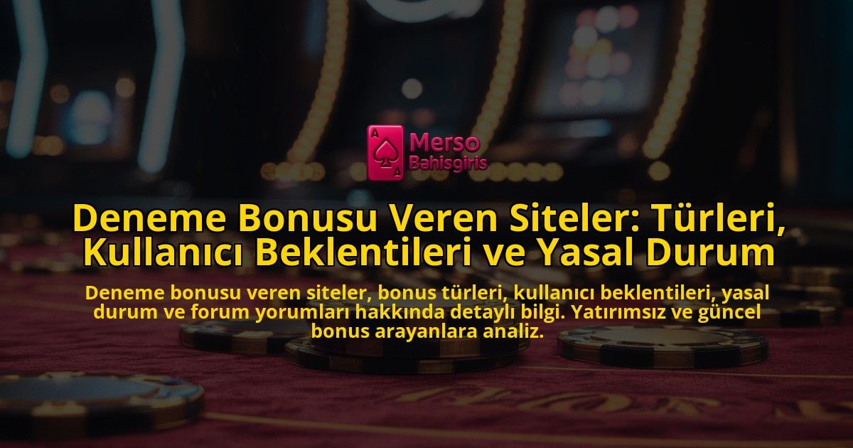 Deneme-Bonusu-Veren-Siteler-Turleri-Kullanici-Beklentileri-ve-Yasal-Durum-overlay-1778197635.jpg